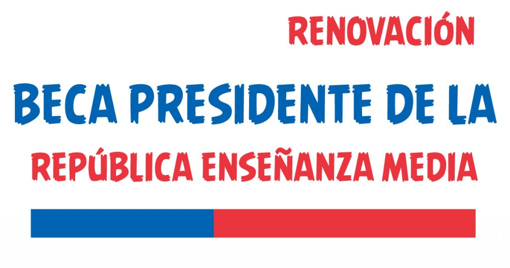 renovacion Beca Presidente de la Republica enseñanza media