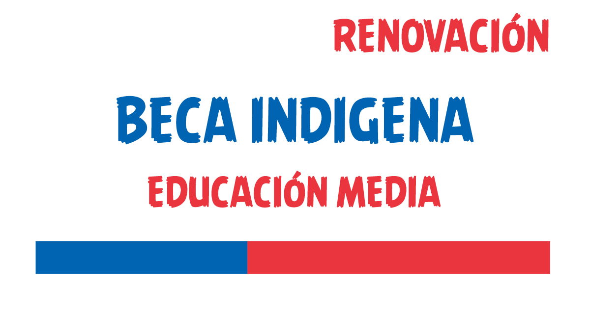 renovacion beca indigena educacion media