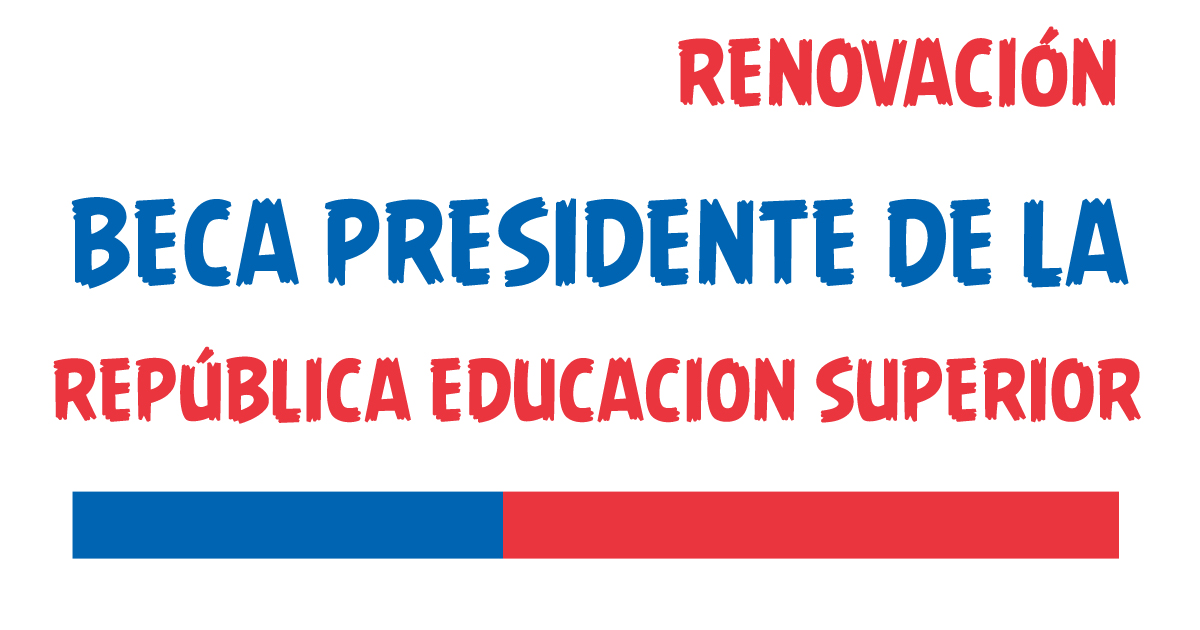 renovacion beca presidente de la republica educacion superior